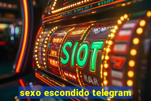 sexo escondido telegram